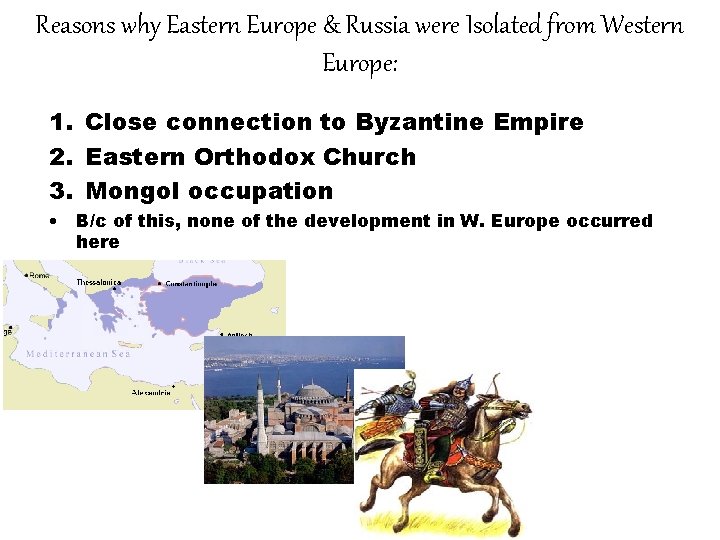 Reasons why Eastern Europe & Russia were Isolated from Western Europe: 1. Close connection