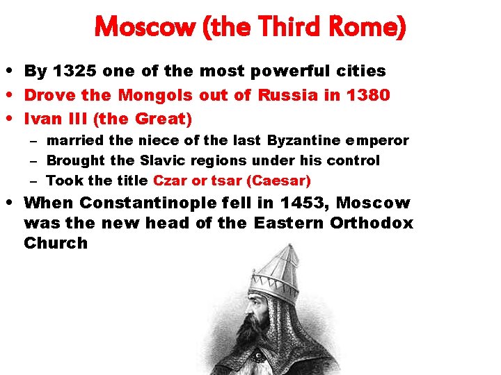 Moscow (the Third Rome) • By 1325 one of the most powerful cities •