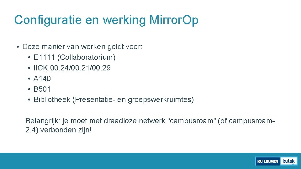 Configuratie en werking Mirror. Op • Deze manier van werken geldt voor: • E