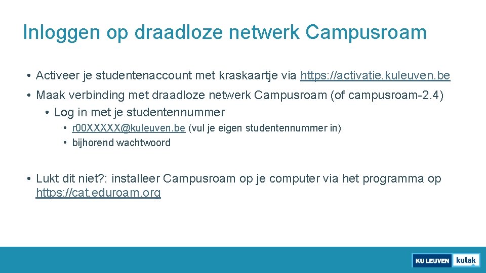 Inloggen op draadloze netwerk Campusroam • Activeer je studentenaccount met kraskaartje via https: //activatie.