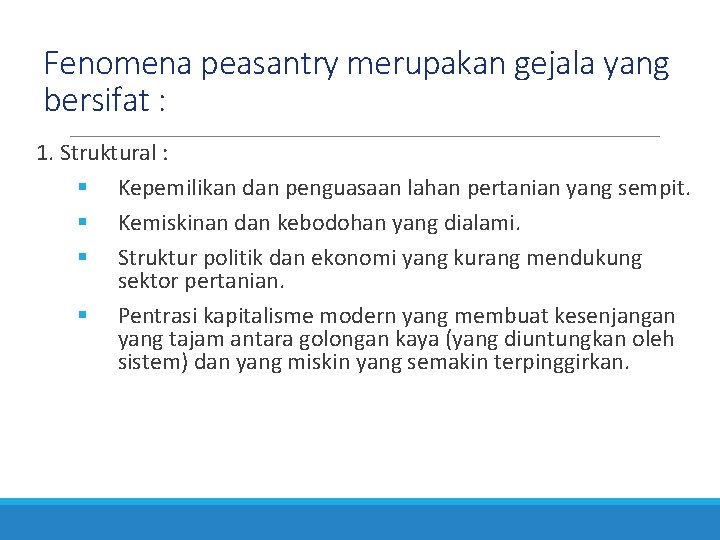 Fenomena peasantry merupakan gejala yang bersifat : 1. Struktural : Kepemilikan dan penguasaan lahan