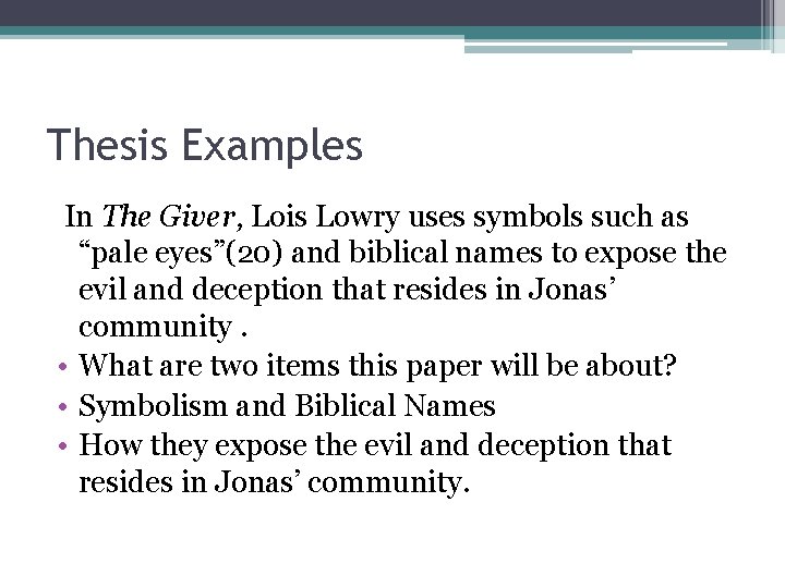 Thesis Examples In The Giver, Lois Lowry uses symbols such as “pale eyes”(20) and