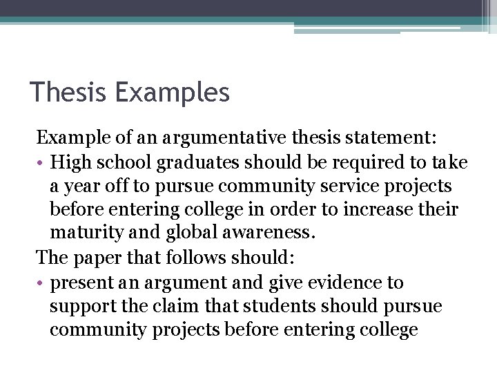 Thesis Example of an argumentative thesis statement: • High school graduates should be required