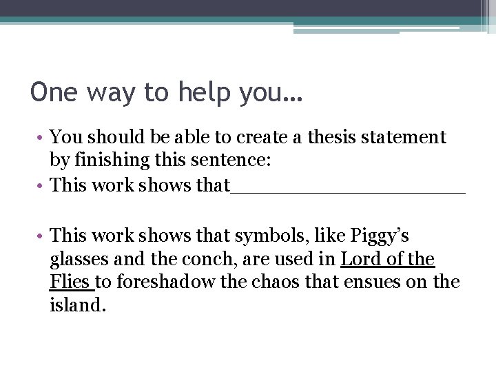 One way to help you… • You should be able to create a thesis