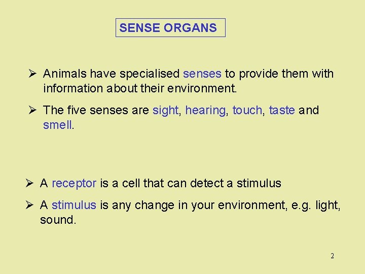 SENSE ORGANS Ø Animals have specialised senses to provide them with information about their