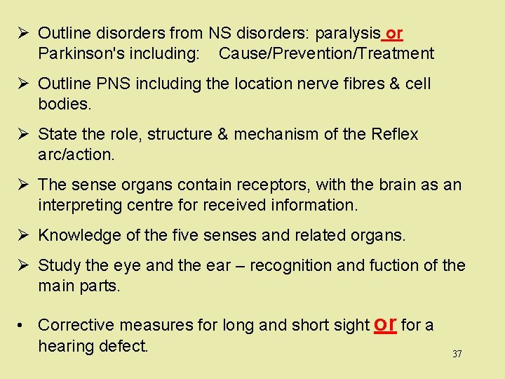 Ø Outline disorders from NS disorders: paralysis or Parkinson's including: Cause/Prevention/Treatment Ø Outline PNS