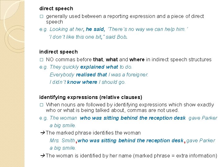 a direct speech � generally used between a reporting expression and a piece of