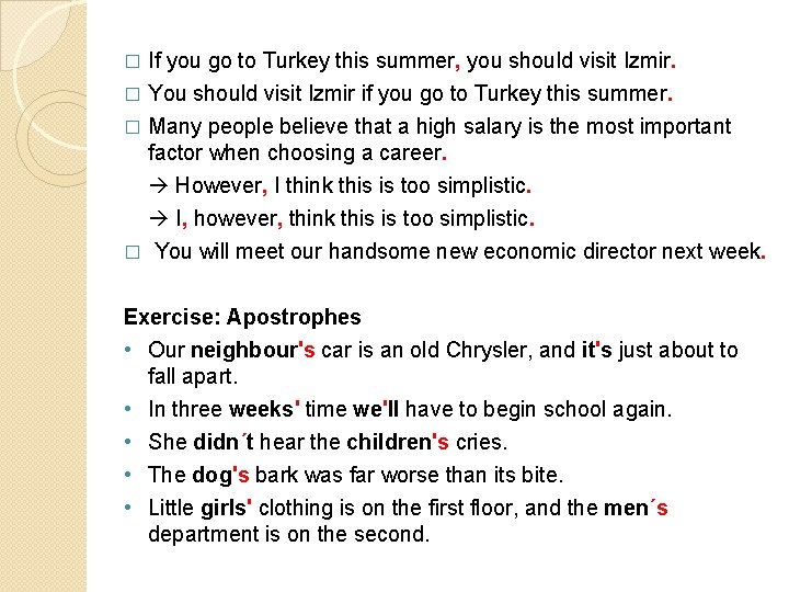 a � If you go to Turkey this summer, you should visit Izmir. You