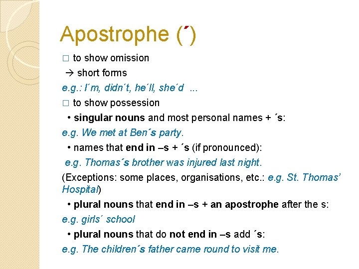 Apostrophe (´) to show omission short forms � e. g. : I´m, didn´t, he´ll,