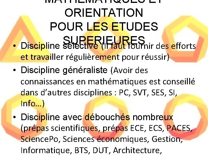 MATHEMATIQUES ET ORIENTATION POUR LES ETUDES SUPERIEURES • Discipline sélective (Il faut fournir des