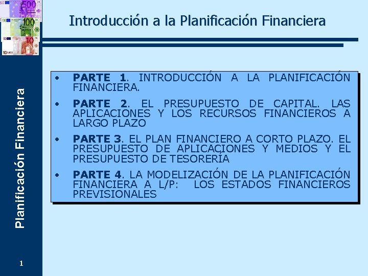 Planificación Financiera Introducción a la Planificación Financiera 1 • PARTE 1. INTRODUCCIÓN A LA