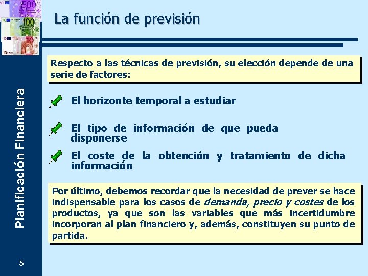 La función de previsión Planificación Financiera Respecto a las técnicas de previsión, su elección