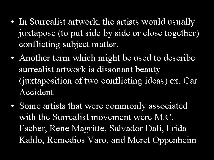  • In Surrealist artwork, the artists would usually juxtapose (to put side by