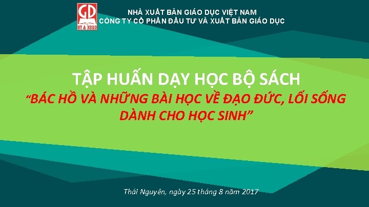 NHÀ XUẤT BẢN GIÁO DỤC VIỆT NAM CÔNG TY CỔ PHẦN ĐẦU TƯ VÀ