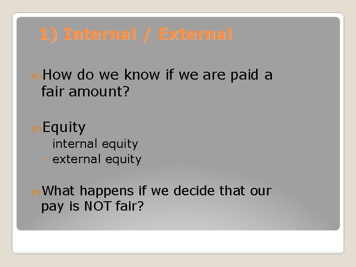 1) Internal / External How do we know if we are paid a fair