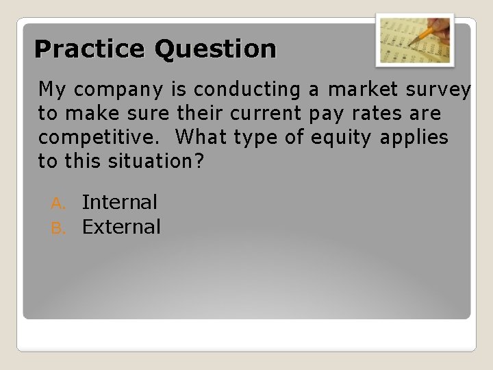 Practice Question My company is conducting a market survey to make sure their current
