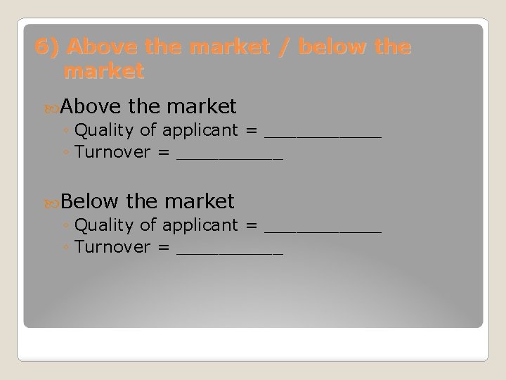 6) Above the market / below the market Above the market ◦ Quality of