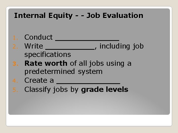 Internal Equity - - Job Evaluation 1. 2. 3. 4. 5. Conduct _______ Write