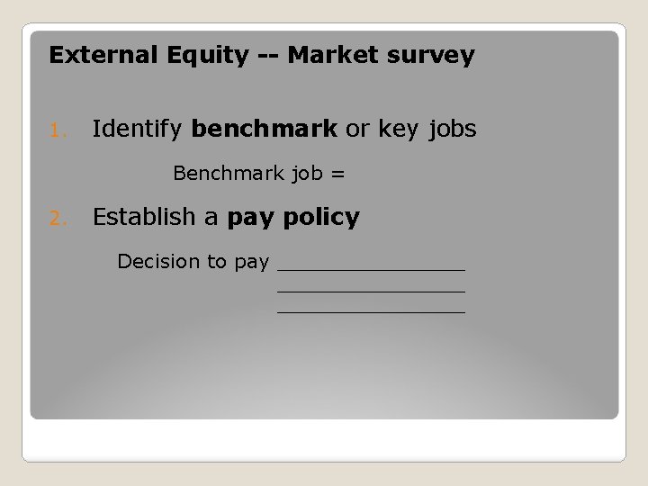 External Equity -- Market survey 1. Identify benchmark or key jobs Benchmark job =