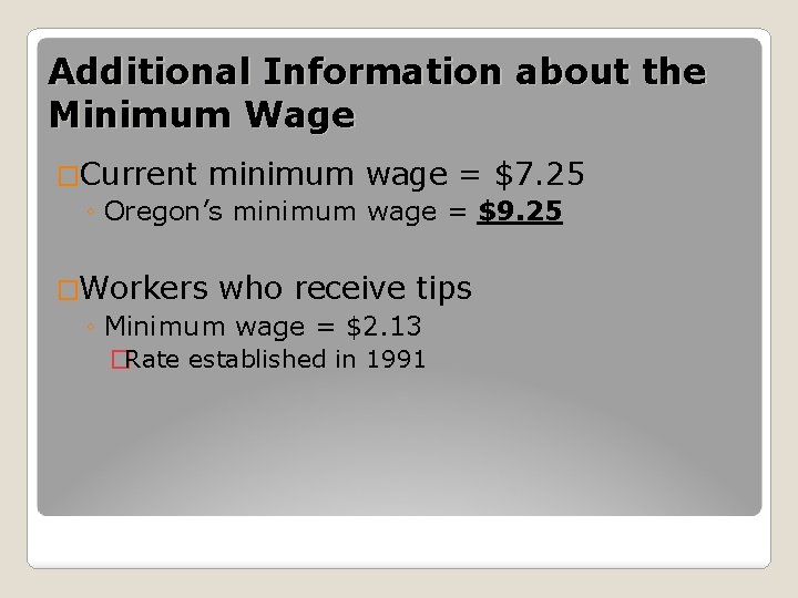 Additional Information about the Minimum Wage �Current minimum wage = $7. 25 ◦ Oregon’s