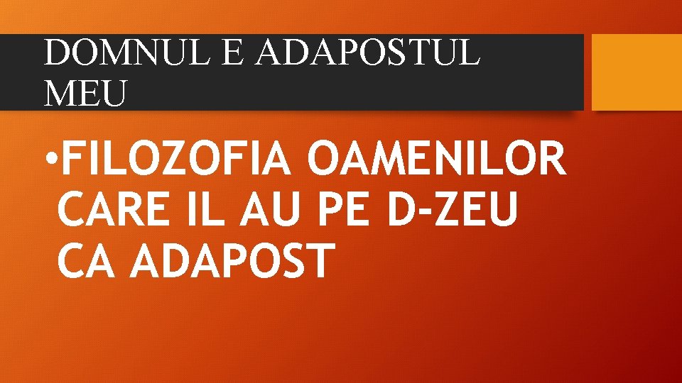 DOMNUL E ADAPOSTUL MEU • FILOZOFIA OAMENILOR CARE IL AU PE D-ZEU CA ADAPOST