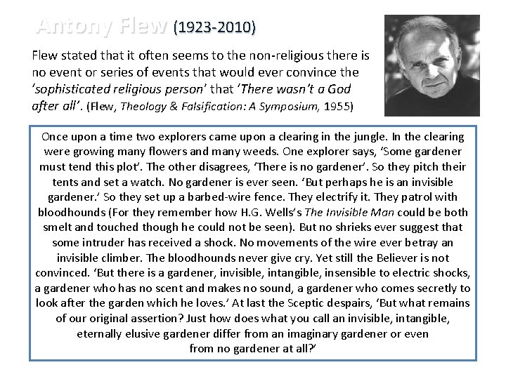 Antony Flew (1923 -2010) Flew stated that it often seems to the non-religious there