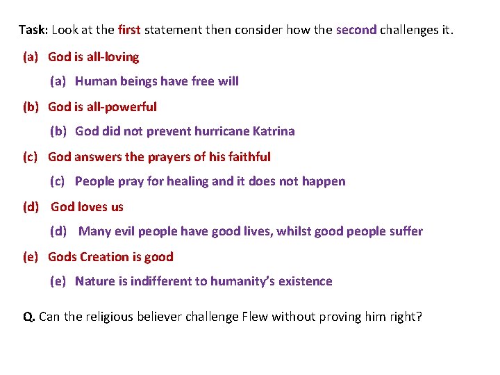 Task: Look at the first statement then consider how the second challenges it. (a)