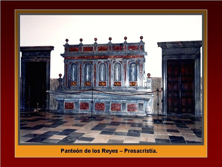 Panteón de los Reyes – Presacristía. 