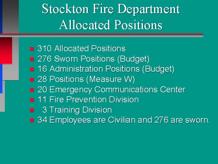 Stockton Fire Department Allocated Positions n n n n 310 Allocated Positions 276 Sworn Stockton Fire Department Allocated Positions n n n n 310 Allocated Positions 276 Sworn