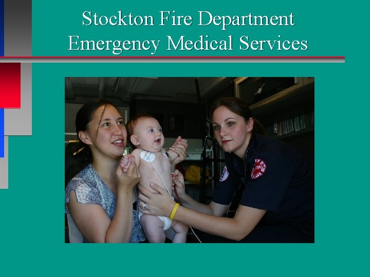 Stockton Fire Department Emergency Medical Services Stockton Fire Department Emergency Medical Services
