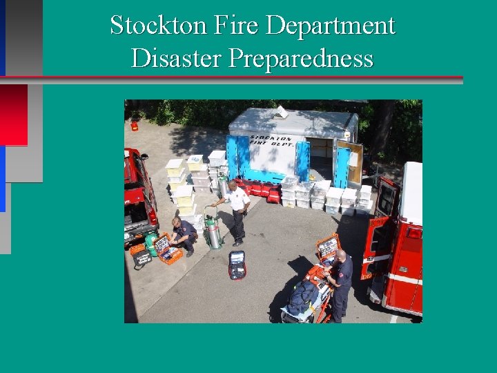 Stockton Fire Department Disaster Preparedness Stockton Fire Department Disaster Preparedness
