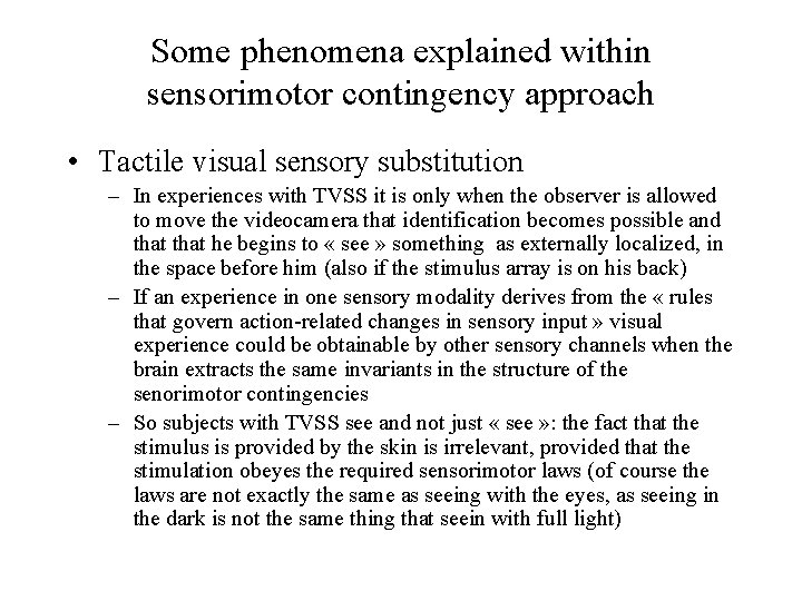 Some phenomena explained within sensorimotor contingency approach • Tactile visual sensory substitution – In