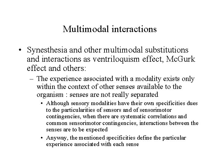 Multimodal interactions • Synesthesia and other multimodal substitutions and interactions as ventriloquism effect, Mc.