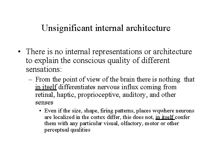 Unsignificant internal architecture • There is no internal representations or architecture to explain the