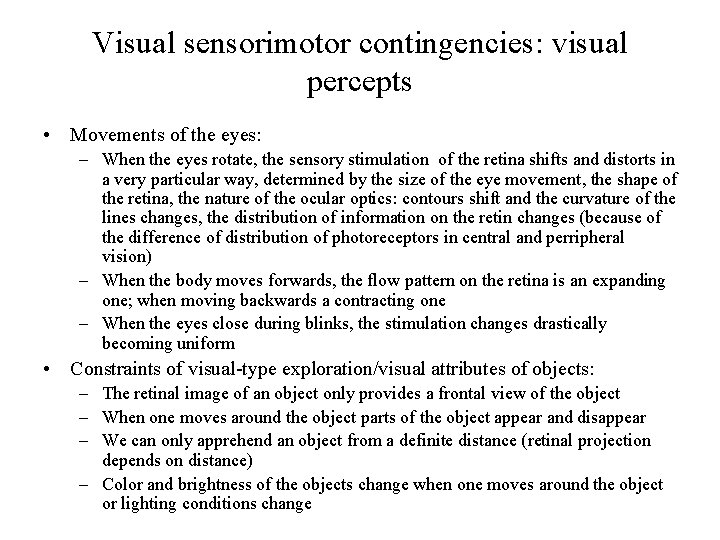 Visual sensorimotor contingencies: visual percepts • Movements of the eyes: – When the eyes