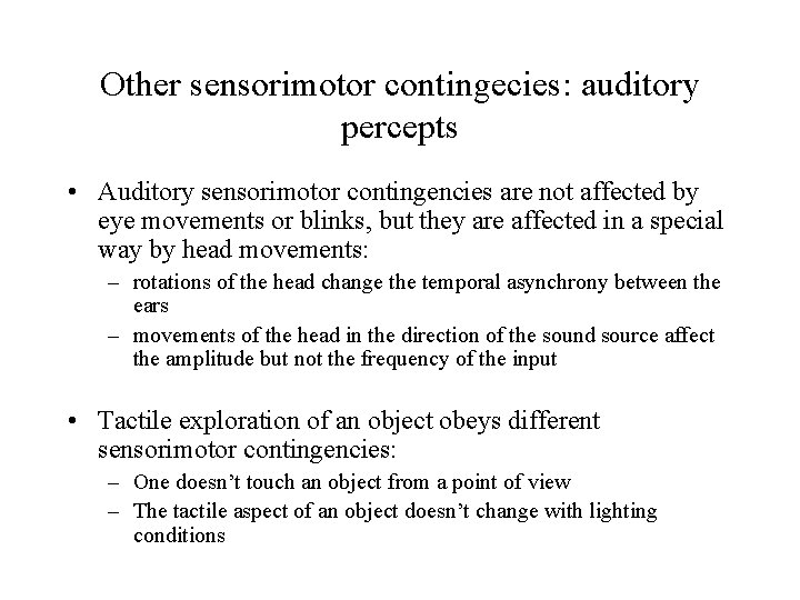 Other sensorimotor contingecies: auditory percepts • Auditory sensorimotor contingencies are not affected by eye