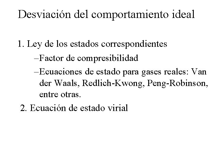 Desviación del comportamiento ideal 1. Ley de los estados correspondientes – Factor de compresibilidad