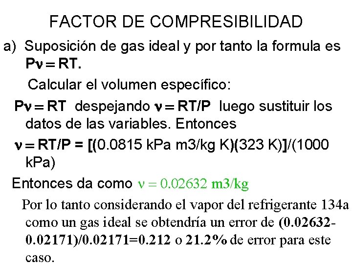 FACTOR DE COMPRESIBILIDAD a) Suposición de gas ideal y por tanto la formula es