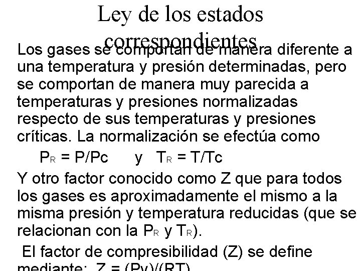 Ley de los estados correspondientes Los gases se comportan de manera diferente a una