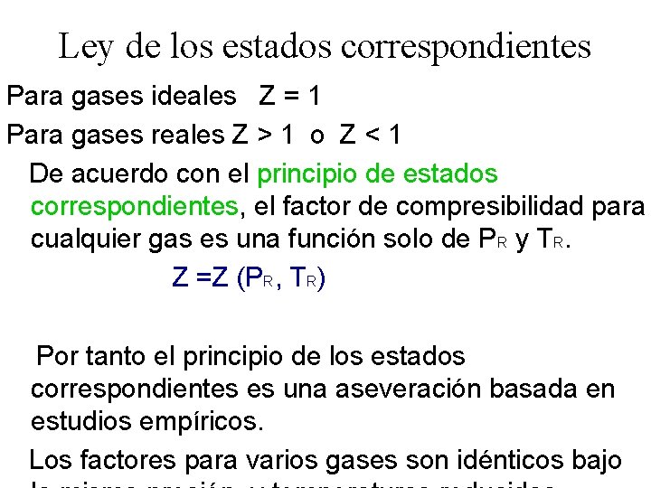 Ley de los estados correspondientes Para gases ideales Z = 1 Para gases reales