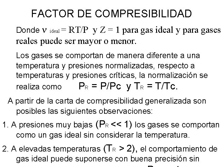 FACTOR DE COMPRESIBILIDAD Donde n = RT/P y Z = 1 para gas ideal