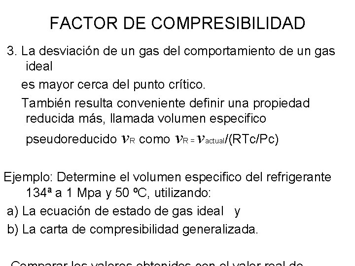 FACTOR DE COMPRESIBILIDAD 3. La desviación de un gas del comportamiento de un gas