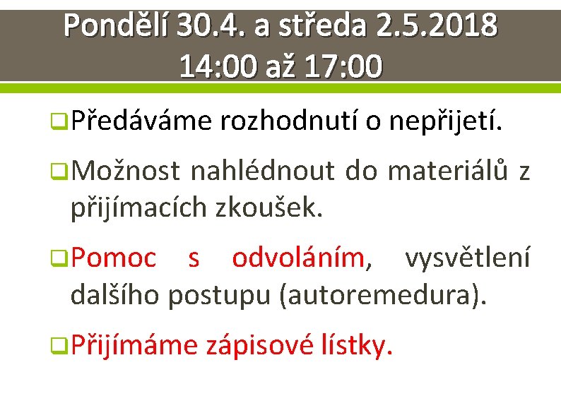 Pondělí 30. 4. a středa 2. 5. 2018 14: 00 až 17: 00 q.