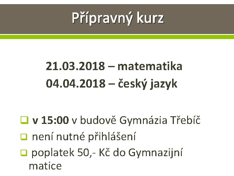 Přípravný kurz 21. 03. 2018 – matematika 04. 2018 – český jazyk q v