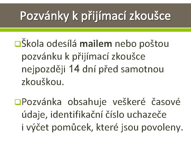 Pozvánky k přijímací zkoušce qŠkola odesílá mailem nebo poštou pozvánku k přijímací zkoušce nejpozději