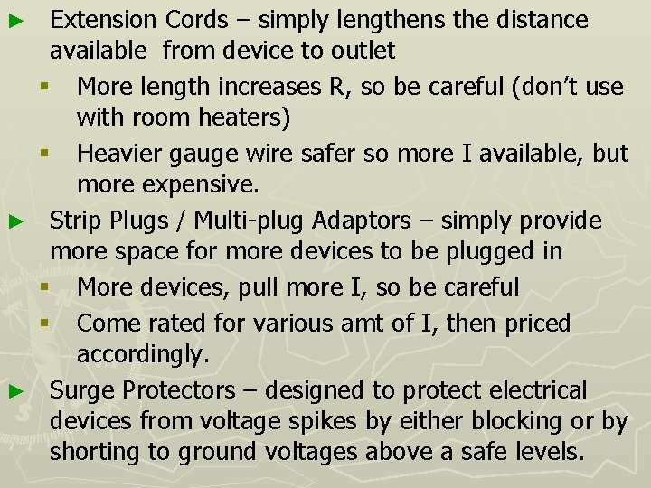 Extension Cords – simply lengthens the distance available from device to outlet § More