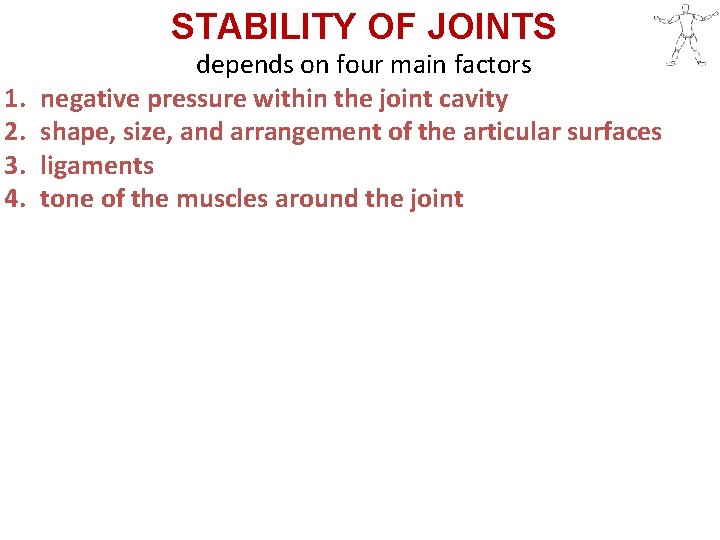 STABILITY OF JOINTS 1. 2. 3. 4. depends on four main factors negative pressure