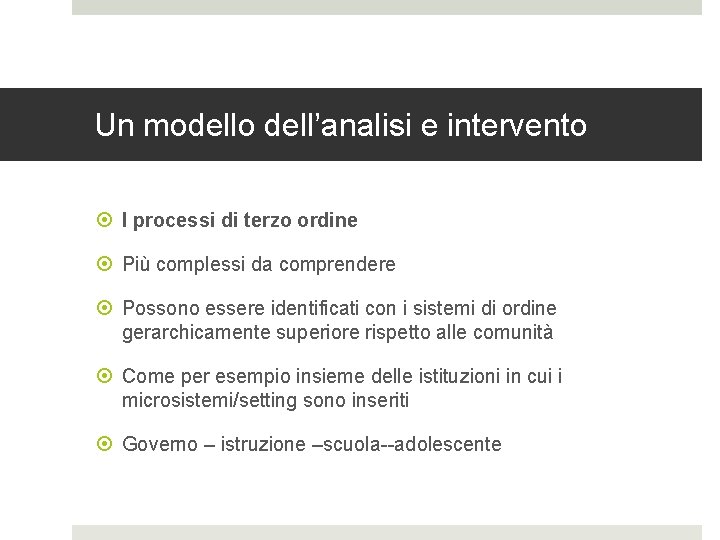 Un modello dell’analisi e intervento I processi di terzo ordine Più complessi da comprendere