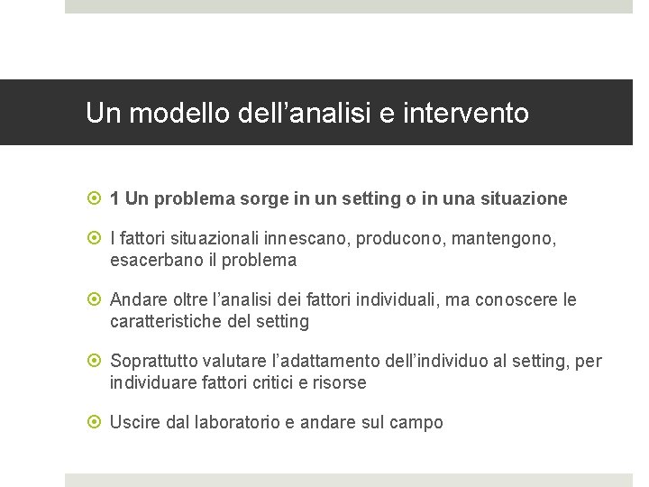 Un modello dell’analisi e intervento 1 Un problema sorge in un setting o in