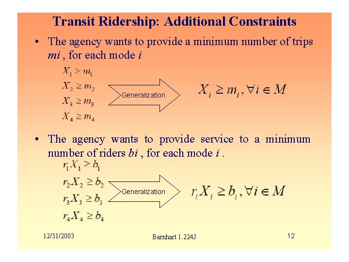 Transit Ridership: Additional Constraints • The agency wants to provide a minimum number of